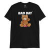 T-Shirt Bad Day